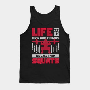 Life Has Its Ups And Downs We Call Them Squats Tank Top